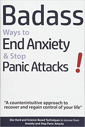 Badass Ways to End Anxiety & Stop Panic Attacks: Best books for anxiety